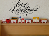 Enjoy Every Moment Vinyl Wall Car Window Decal - Fusion Decals