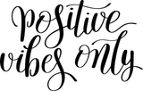 Positive vibes only Vinyl Wall Car Window Decal - Fusion Decals