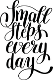 Small steps every day Vinyl Wall Car Window Decal - Fusion Decals