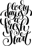 Every day is a fresh start Vinyl Wall Car Window Decal - Fusion Decals