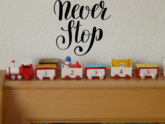 Never stop Vinyl Wall Car Window Decal - Fusion Decals