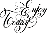 Enjoy Today Vinyl Wall Car Window Decal - Fusion Decals