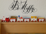 Be Happy Vinyl Wall Car Window Decal - Fusion Decals