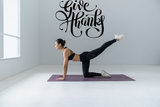 Give thanks Vinyl Wall Car Window Decal - Fusion Decals