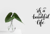 It's a beautiful life Vinyl Wall Car Window Decal - Fusion Decals