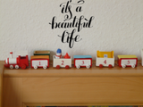 It's a beautiful life Vinyl Wall Car Window Decal - Fusion Decals
