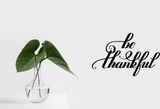 Be thankful Vinyl Wall Car Window Decal - Fusion Decals
