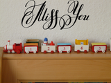 Miss You Vinyl Wall Car Window Decal - Fusion Decals