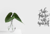 Take patience with yourself Vinyl Wall Car Window Decal - Fusion Decals