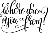 Where are you from ? Vinyl Wall Car Window Decal - Fusion Decals