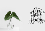 Hello Friday Vinyl Wall Car Window Decal - Fusion Decals