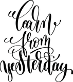 Learn from yesterday Vinyl Wall Car Window Decal - Fusion Decals