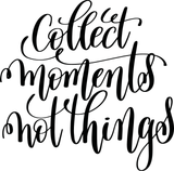 Collect moments not things Vinyl Wall Car Window Decal - Fusion Decals