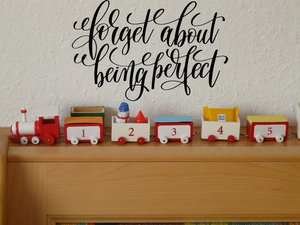 Forget about being perfect Vinyl Wall Car Window Decal - Fusion Decals