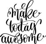 Make today awesome Vinyl Wall Car Window Decal - Fusion Decals