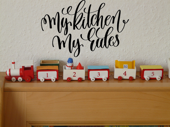 My kitchens my rules Vinyl Wall Car Window Decal - Fusion Decals
