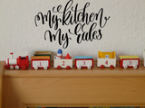 My kitchens my rules Vinyl Wall Car Window Decal - Fusion Decals