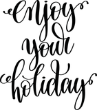 Enjoy your holiday Vinyl Wall Car Window Decal - Fusion Decals