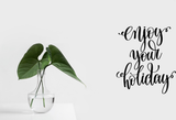 Enjoy your holiday Vinyl Wall Car Window Decal - Fusion Decals