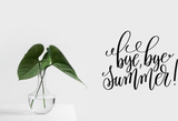 bye, bye summer! Vinyl Wall Car Window Decal - Fusion Decals