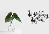 Do something different Vinyl Wall Car Window Decal - Fusion Decals