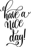 Have a nice day ! Vinyl Wall Car Window Decal - Fusion Decals