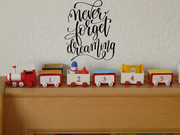 Never forget dreaming Vinyl Wall Car Window Decal - Fusion Decals