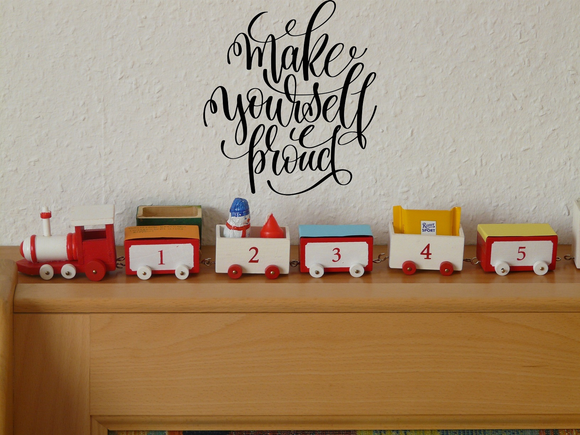 Make yourself proud Vinyl Wall Car Window Decal - Fusion Decals