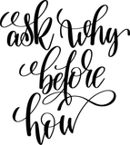 Ask why before how Vinyl Wall Car Window Decal - Fusion Decals