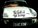 The best is yet to come Vinyl Wall Car Window Decal - Fusion Decals