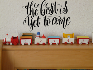 The best is yet to come Vinyl Wall Car Window Decal - Fusion Decals