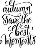 Autumn save the best moments Vinyl Wall Car Window Decal - Fusion Decals