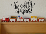 The world is yours Vinyl Wall Car Window Decal - Fusion Decals