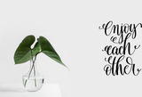 Enjoy each other Vinyl Wall Car Window Decal - Fusion Decals