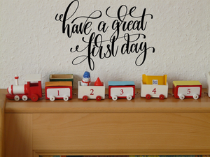 Have a great first day Vinyl Wall Car Window Decal - Fusion Decals