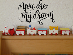 You are my dream Vinyl Wall Car Window Decal - Fusion Decals