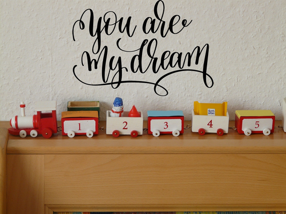 You are my dream Vinyl Wall Car Window Decal - Fusion Decals