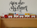 You are my dream Vinyl Wall Car Window Decal - Fusion Decals