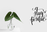 Stay positive Vinyl Wall Car Window Decal - Fusion Decals