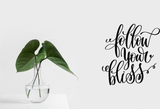 Follow your bliss Vinyl Wall Car Window Decal - Fusion Decals