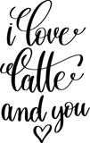 I love latte and you Vinyl Wall Car Window Decal - Fusion Decals