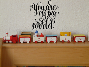 You are my big world Vinyl Wall Car Window Decal - Fusion Decals