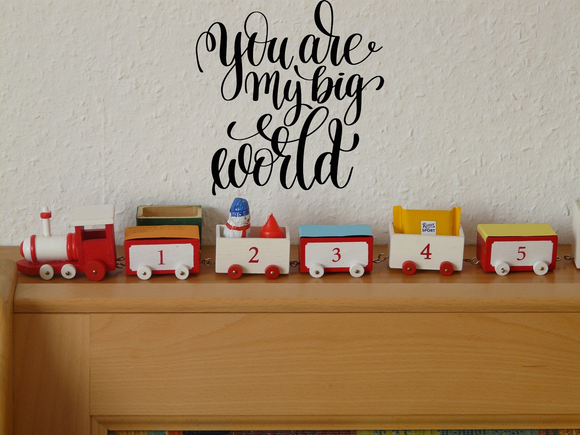You are my big world Vinyl Wall Car Window Decal - Fusion Decals