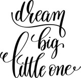Dream big little one Vinyl Wall Car Window Decal - Fusion Decals