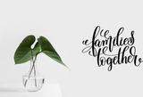 Families together Vinyl Wall Car Window Decal - Fusion Decals