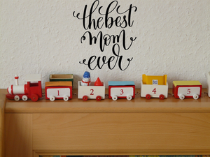The best mom ever Vinyl Wall Car Window Decal - Fusion Decals