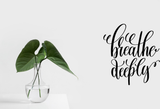 Breathe deeply Vinyl Wall Car Window Decal - Fusion Decals