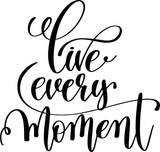Live every moment Vinyl Wall Car Window Decal - Fusion Decals