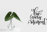 Live every moment Vinyl Wall Car Window Decal - Fusion Decals