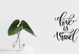 Love is travel Vinyl Wall Car Window Decal - Fusion Decals